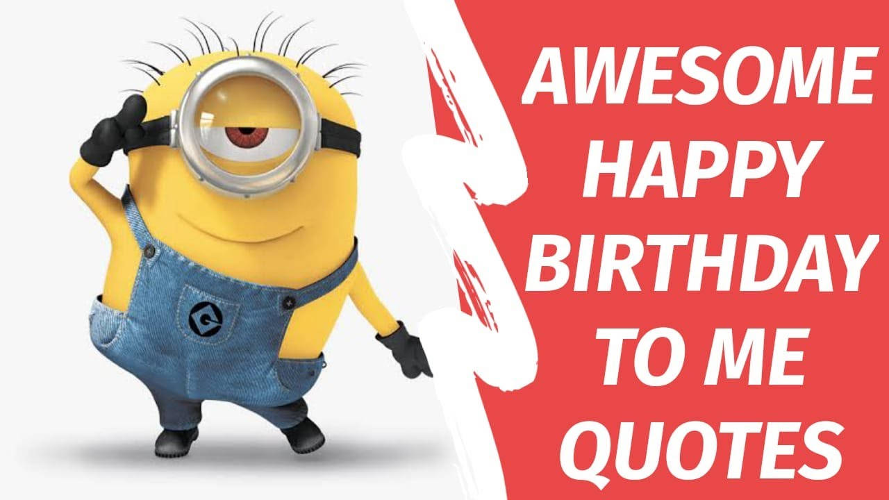 Happy Birthday To Me Quote And Minion Wallpaper