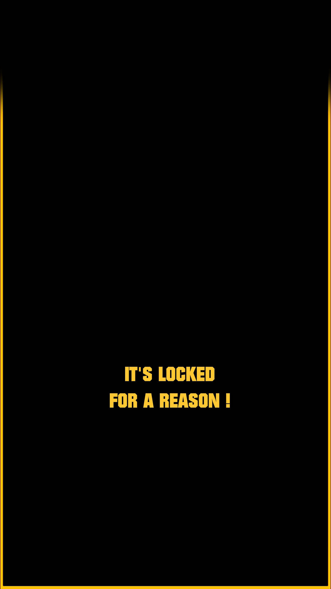 It’s Locked For A Reason In Yellow Font Wallpaper