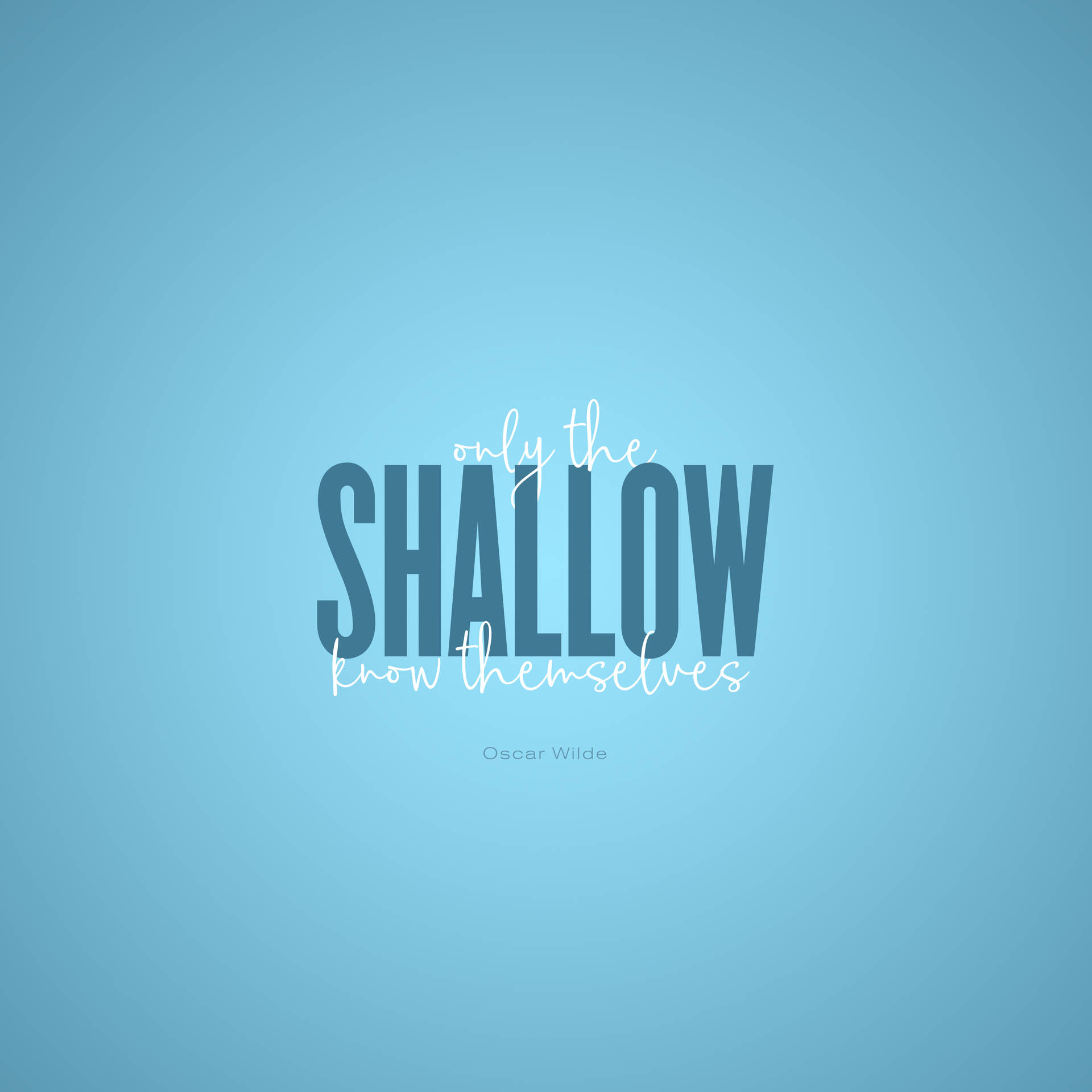 "Shallow words can reach the soul." Wallpaper